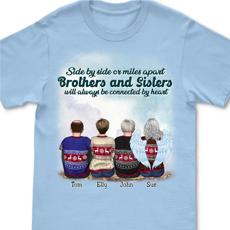 Brothers And Sisters - Side By Side Or Miles Apart Brothers And Sisters Will Always Be Connected By Heart - Personalized Unisex T-Shirt Ver 2 (Light)