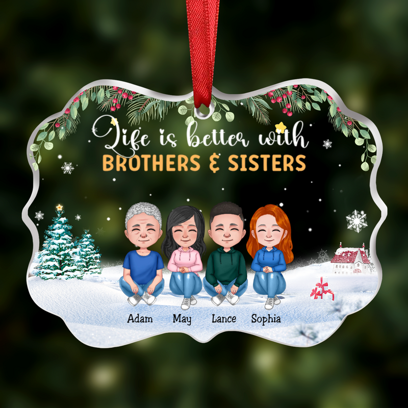 Family - Life Is Better With Brothers & Sisters - Personalized Transparent Ornament (Ver 2)