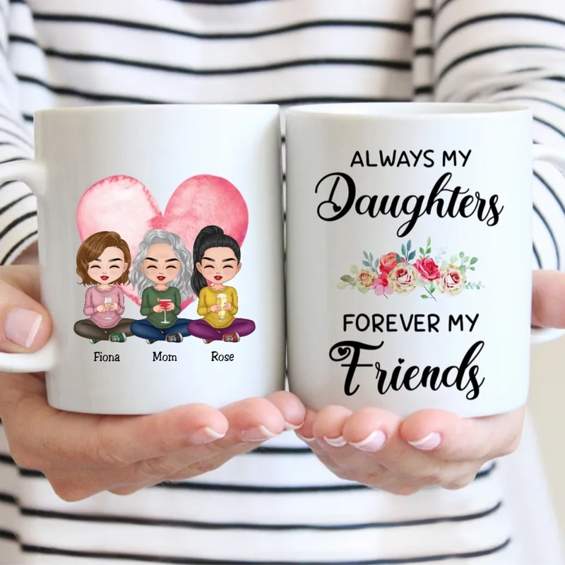 Family - Always My Daughters Forever My Friends - Personalized Mug (LL)
