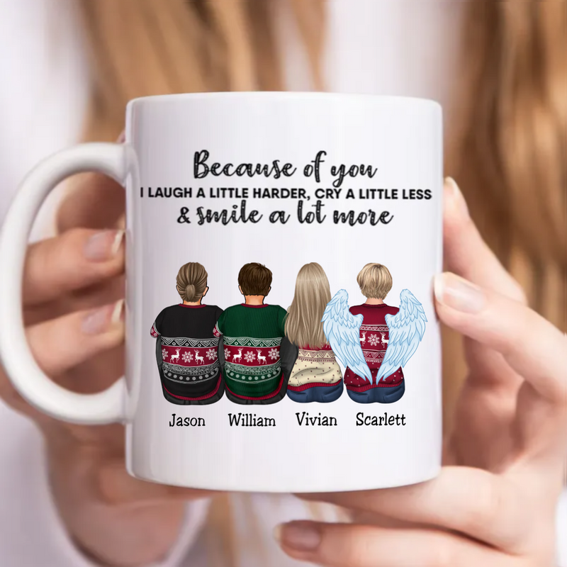 Family - Because Of You, I Laugh A Little Harder, Cry A Little Less, And Smile A lot More - Personalized Mug (NN)