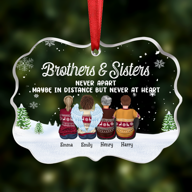 Family - Brothers & Sisters Never Apart Maybe In Distance But Never At Heart - Personalized Transparent Ornament (NN)