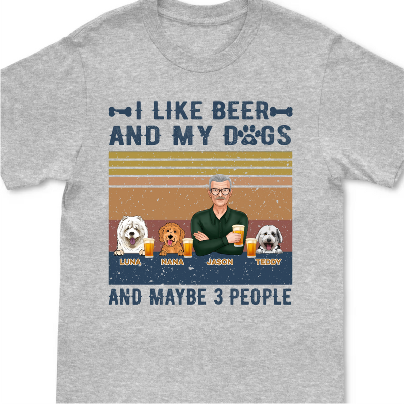 I Like Beer, And My Dogs, And Maybe 3 People - Personalized T-shirt Hoodie SweatT-shirt- Birthday Gift For Dog Lovers, Beer Drinkers - Makezbright Gifts
