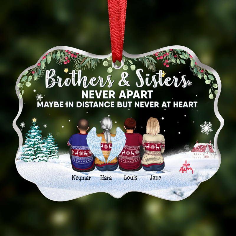 Family - Brothers & Sisters Never Apart, Maybe In Distance But Never At Heart - Personalized Transparent Ornament (SA)
