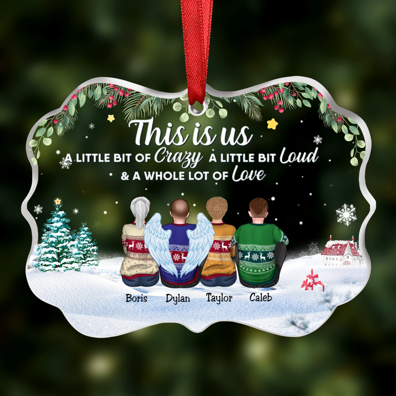 Family - This Is Us, A Little Bit Of Crazy, A Little Bit Of Loud & A Whole Lot Of Love - Personalized Transparent Ornament (SA)