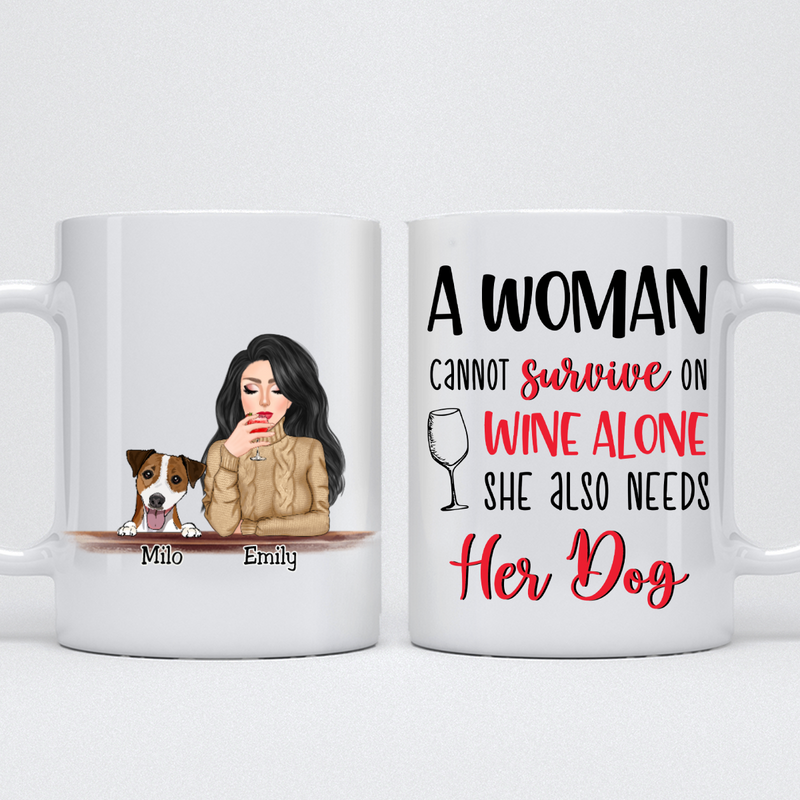 Dog Lovers - A Woman Cannot Survive on Wine Alone, She Also Needs Her Dog - Personalized Mug - Makezbright Gifts