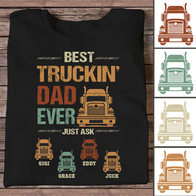 Best Truckin' Dad Ever Just Ask - Personalized T-shirt - Father's Day Gift For Trucker Dad - Makezbright Gifts