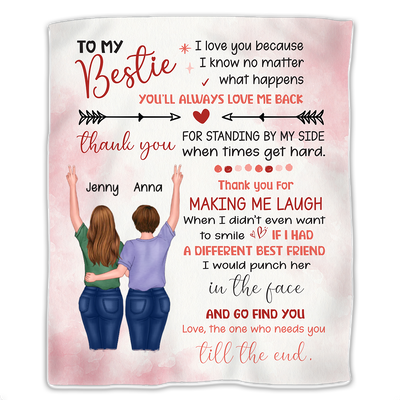 Besties- To My Besties I love You Because I Know No Matter What Happens You'll Always Love Me Back...- Personalized Blanket - Makezbright Gifts