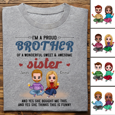 Brother & Sister - I'm A Proud Brother Of A Wonderful Sweet & Awesome Sister - Personalized Unisex T-Shirt - Makezbright Gifts
