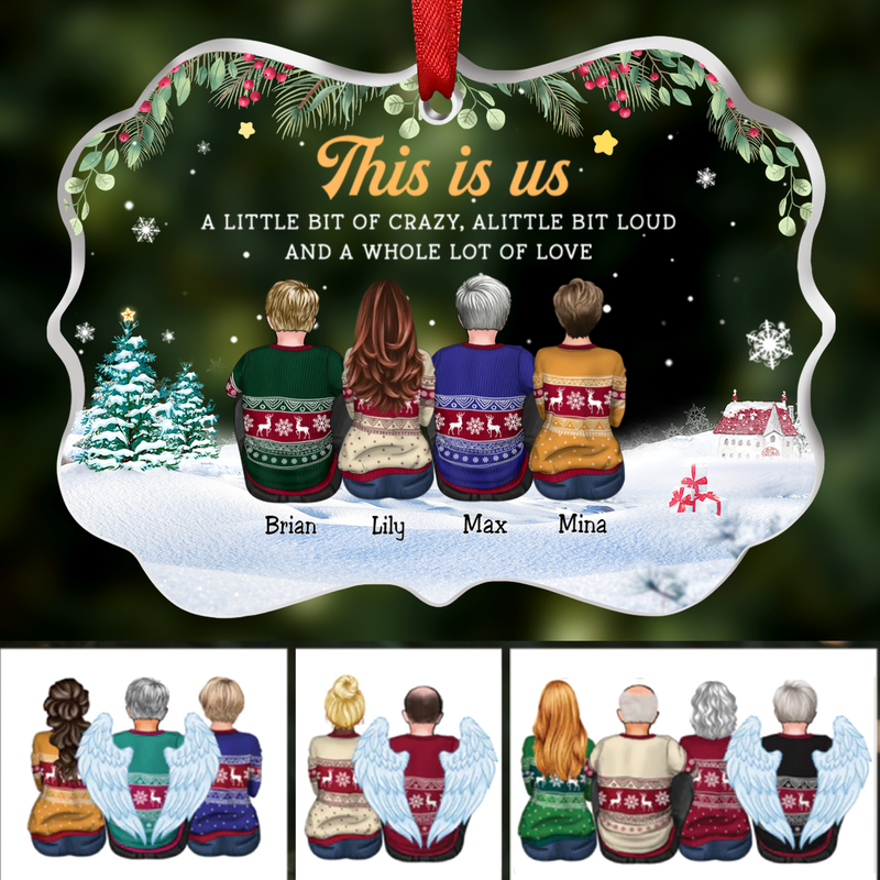 Family - This Is Us A Little Bit Of Crazy, A Little Bit Loud And A Whole Of Love - Personalized Transparent Ornament - Makezbright Gifts