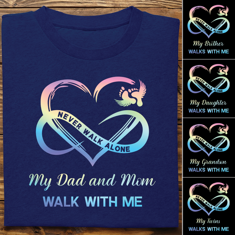 Family - Never Walk Alone My Love Walks With Me - Personalized T-Shirt