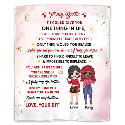 Besties- To My Bestie If I Could Give You One Thing In Life I Would Give You The Ability To See Yourself Through My Eyes ... - Personalized Blanket