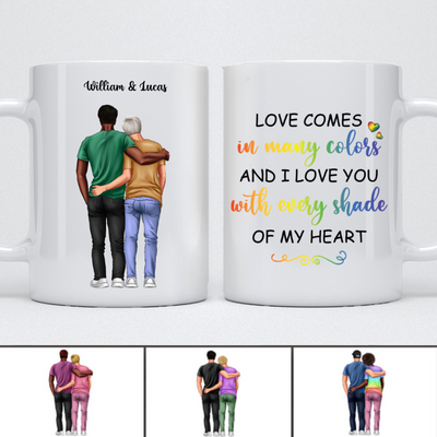 LGBT - Love Comes In Many Colors And I Love You With Every Shade Of My Heart- Personalized Mug - Makezbright Gifts