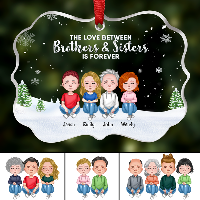 Family - The Love Between Brothers & Sisters Is Forever - Personalized Transparent Ornament (NN)