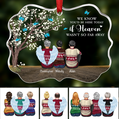 Family - We Know You'd Be Here Today If Heaven Wasn't So Far Away - Personalized Transparent Ornament - Makezbright Gifts