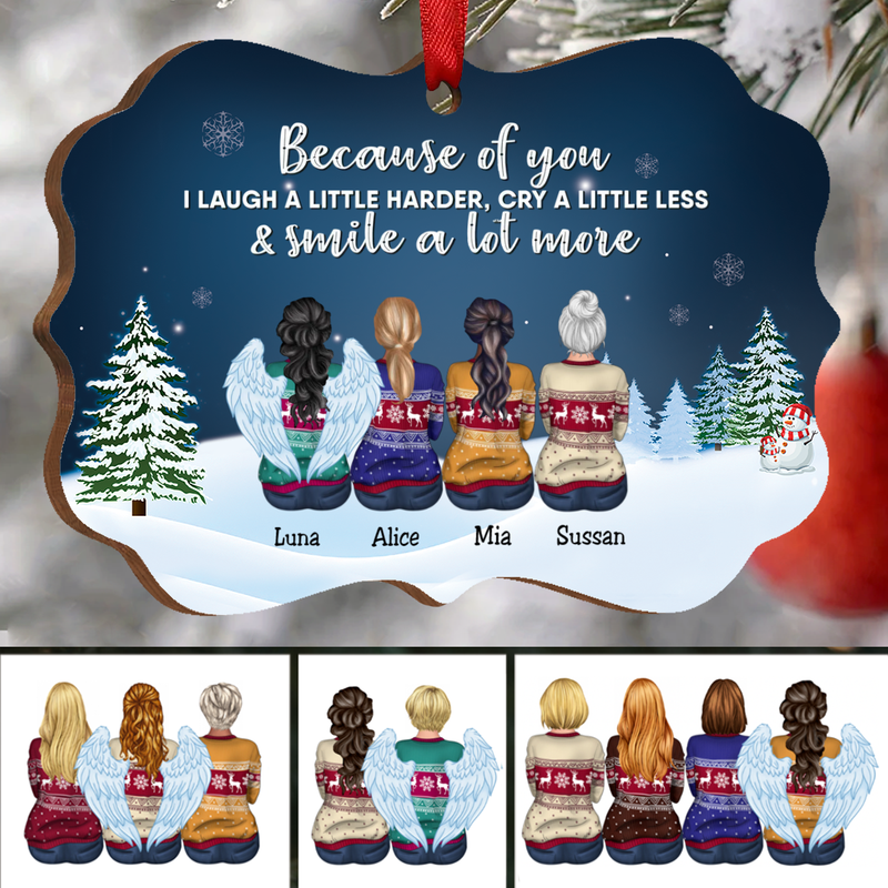 Family - Because Of You I Laugh A Little Harder, Cry A Little Less & Smile A Lot More - Personalized Christmas Ornament