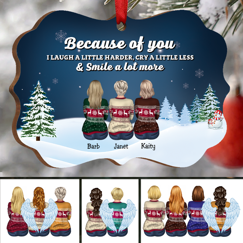 Family - Because Of You I Laugh A Little Harder, Cry A Little Less & Smile A Lot More - Personalized Christmas Ornament - NN47