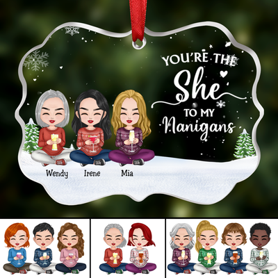 Friends - You're The She To My Nanigans - Personalized Transparent Ornament (Ver 2) - Makezbright Gifts