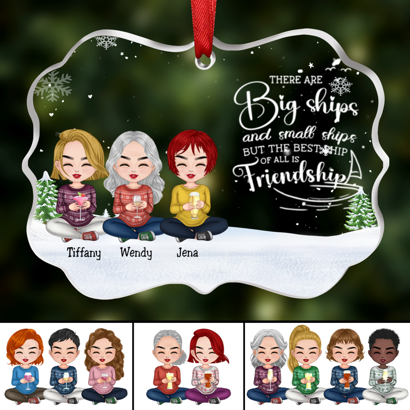 Friends - There Are Big Ships And Small Ships But The Best Ship Off All Is Friendship - Personalized Transparent Ornament (Ver 2)