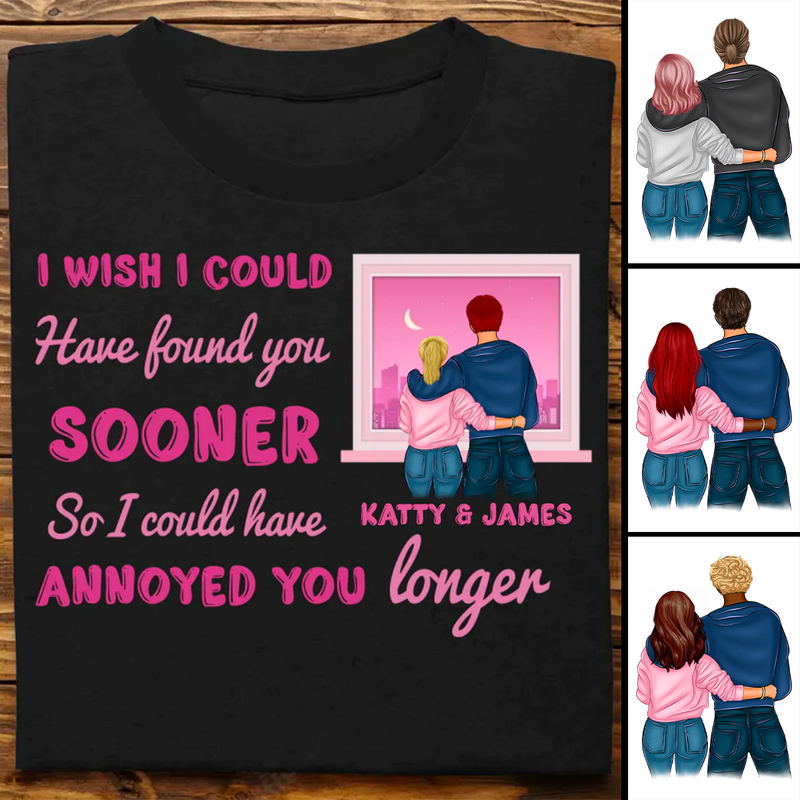 Couple - I Wish I Could Have Found You Sooner - Personalized Unisex T-Shirt