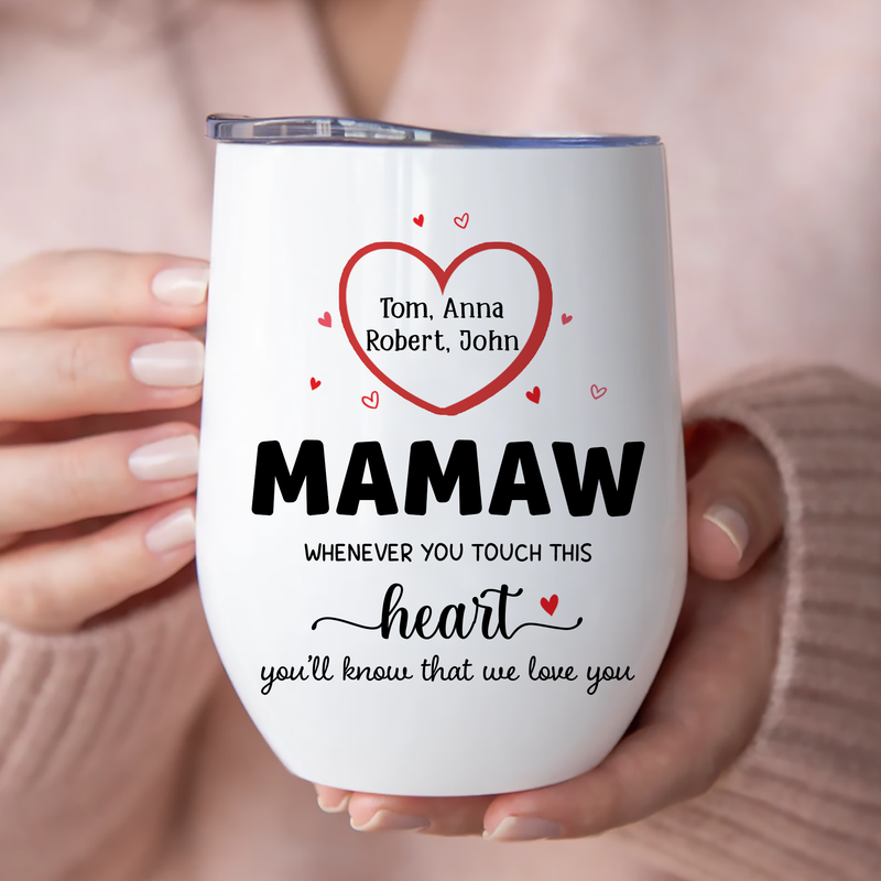 Grandma - Whenever You Touch This Heart You Know That We Love You - Personalized Wine Tumbler