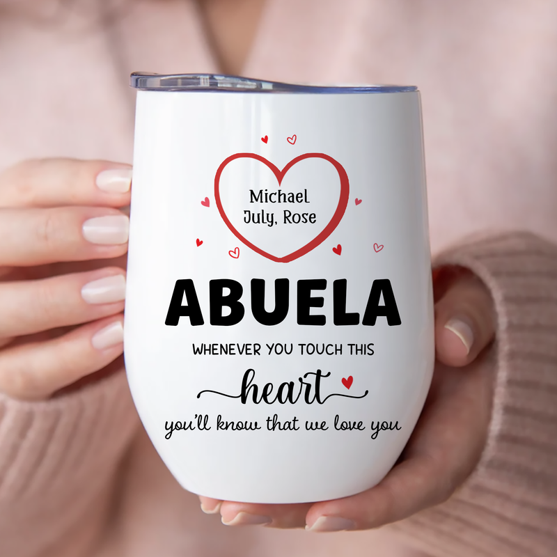 Grandma - Whenever You Touch This Heart You Know That We Love You - Personalized Wine Tumbler