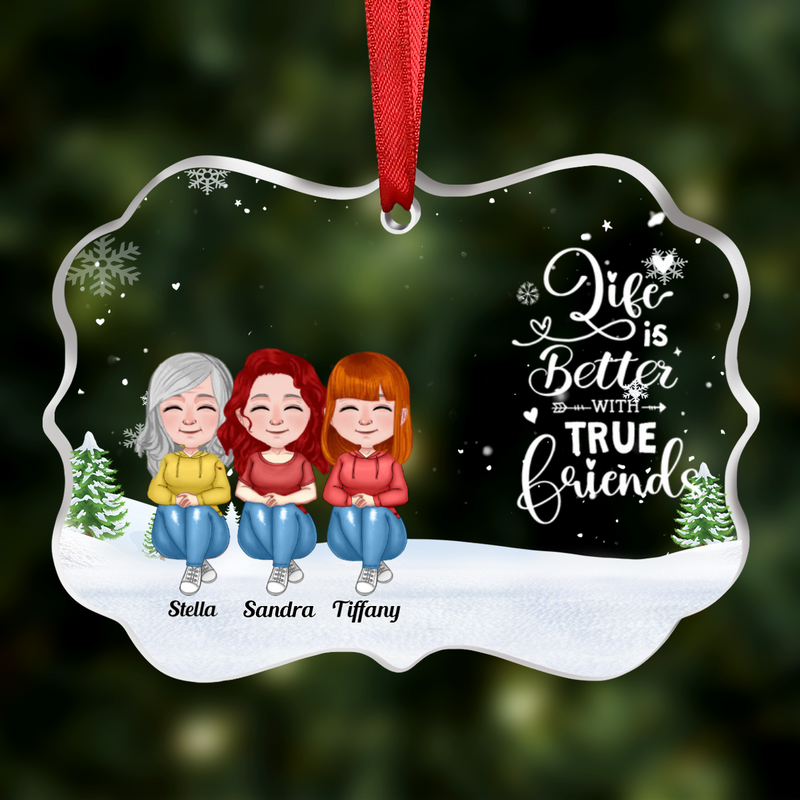 Friends - Life Is Better With True Friends - Personalized Transparent Ornament (Ver 3)
