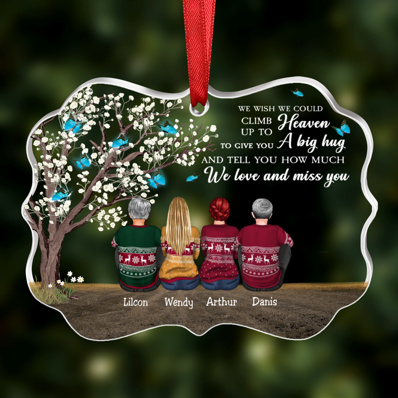 Family - We Wish We Could Climb Up To Heaven To Give You A Big Hug And Tell You How Much We Love And Miss You- Personalized Transparent Ornament