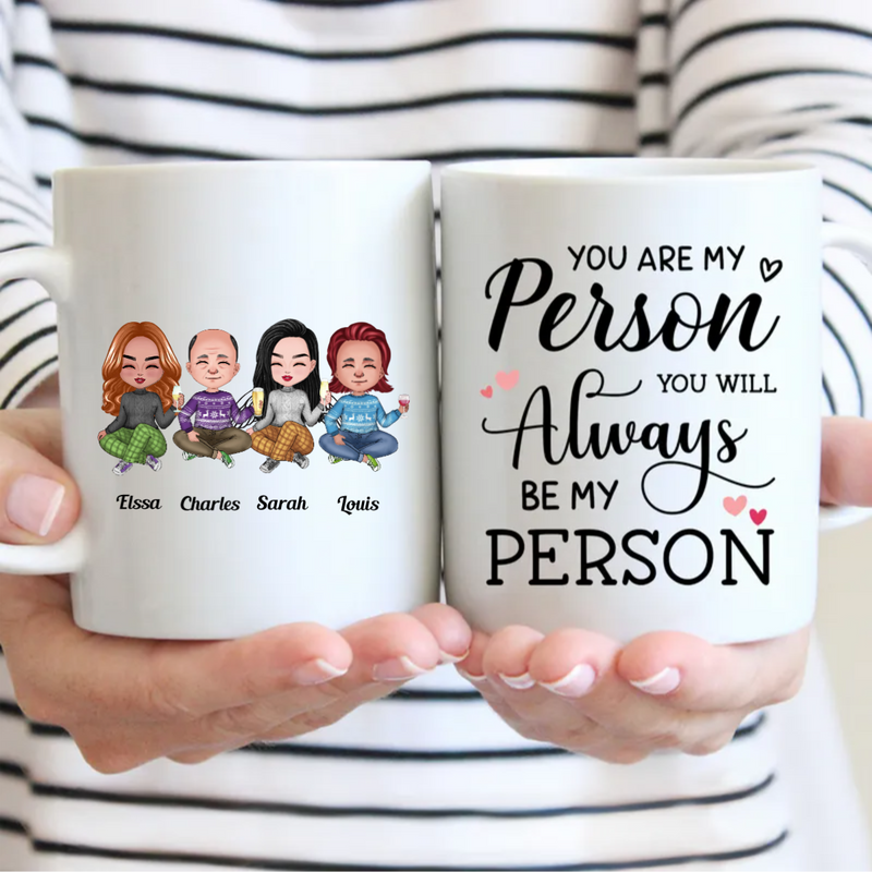 Friends - You Are My Person, You Will Always Be My Person - Personalized Mug