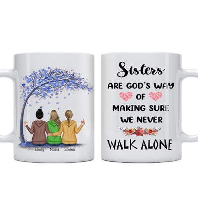 Sisters - Sisters Are God's Way Of Making Sure We Never Walk Alone - Personalized Mug (Ver7) - Makezbright Gifts