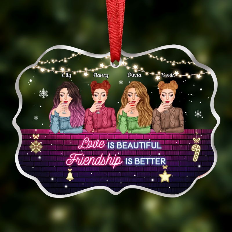 Friends - Love Is Beautiful Friendship Is Better - Personalized Acrylic Ornament - Makezbright Gifts