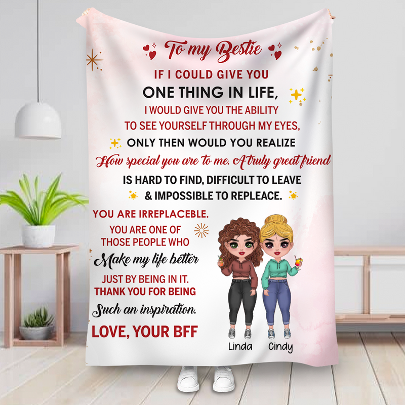 Besties- To My Bestie If I Could Give You One Thing In Life I Would Give You The Ability To See Yourself Through My Eyes ... - Personalized Blanket