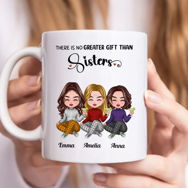 Sisters - There Is No Greater Gift Than Sisters - Personalized Mug (NN)