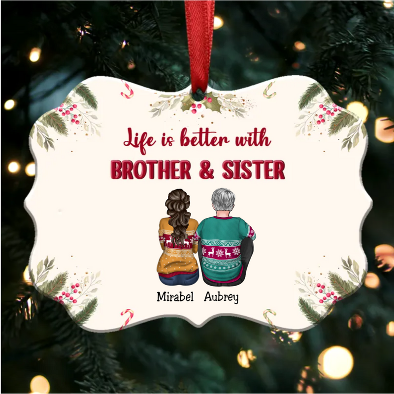 Family - Life Is Better With Brother & Sister - Personalized Christmas Ornament