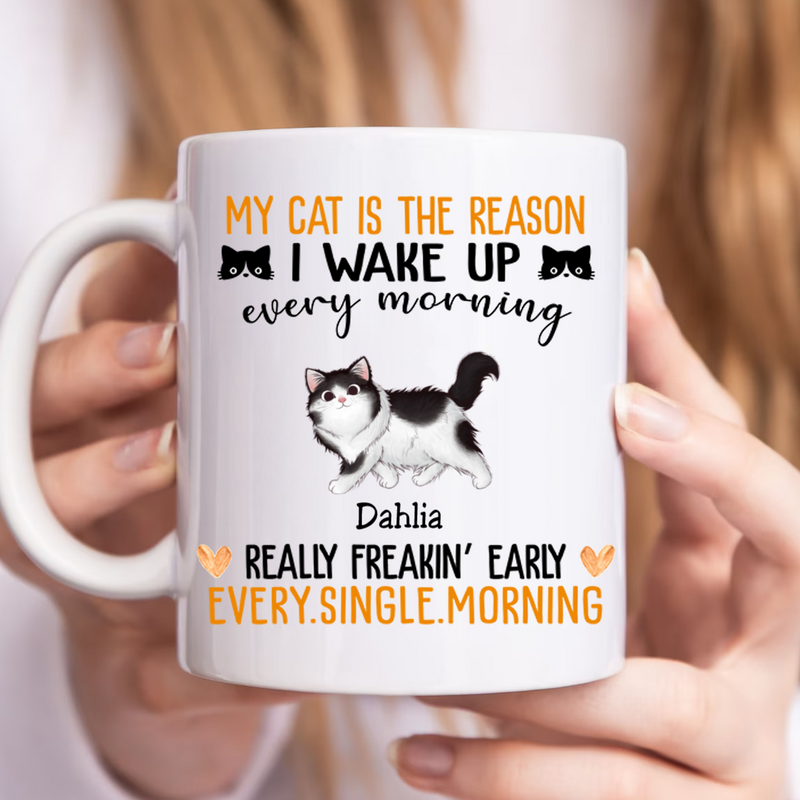 Cat Lovers - My Cats Are The Reason I Wake Up Every Morning, Really Freakin&