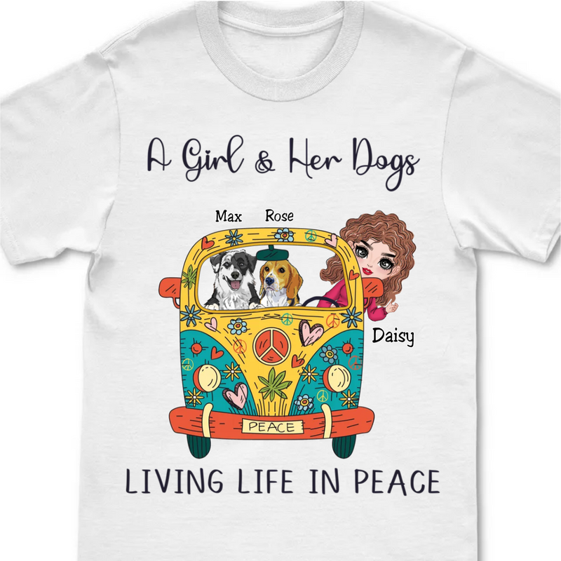 Dog Lover - A Girl And Her Dogs Living Life In Peace - Personalized Unisex T-Shirt