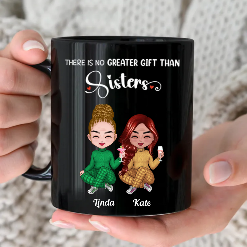 Sisters - There Is No Greater Gift Than Sisters - Personalized Black Mug