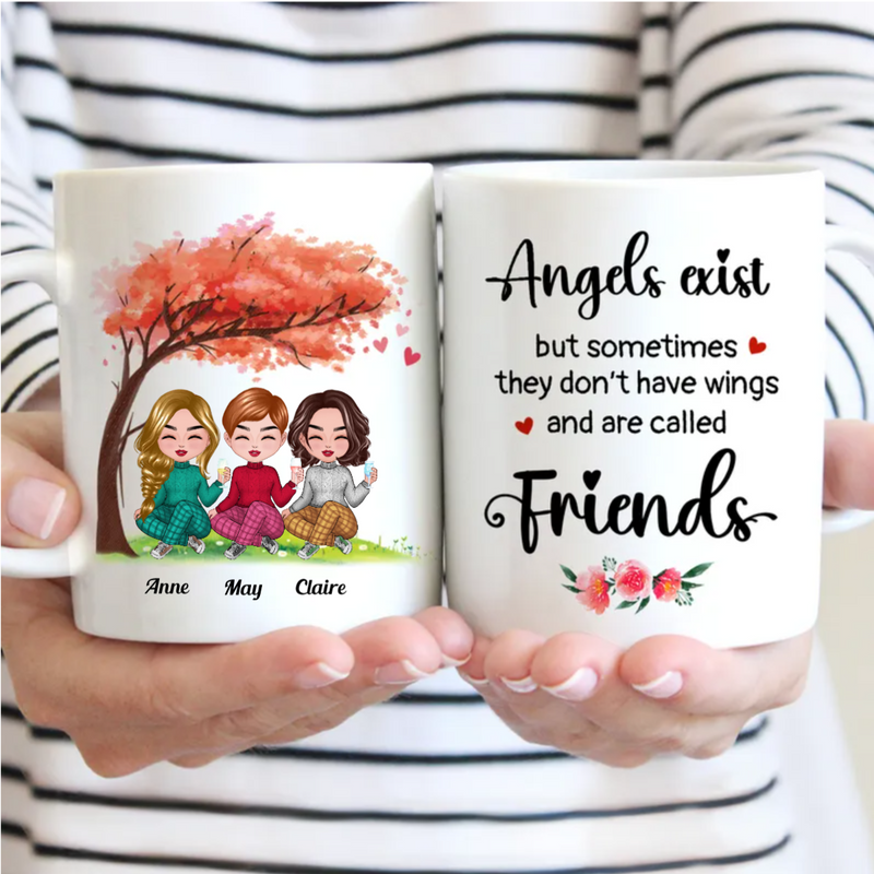 Angels Exist But Sometimes They Don't Have Wings And Are Called Friend - Personalized Mug