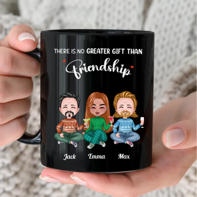 Friends - There Is No Greater Gift Than Friendship - Personalized Black Mug