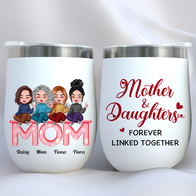 Family - Mother & Daughter Forever Linked Together - Personalized Wine Tumbler (LH)