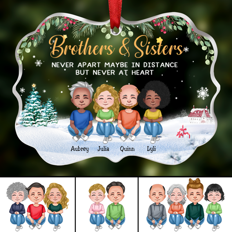 Family - Brothers & Sisters Never Apart Maybe In Distance But Never At Heart - Personalized Transparent Ornament (Ver 2)
