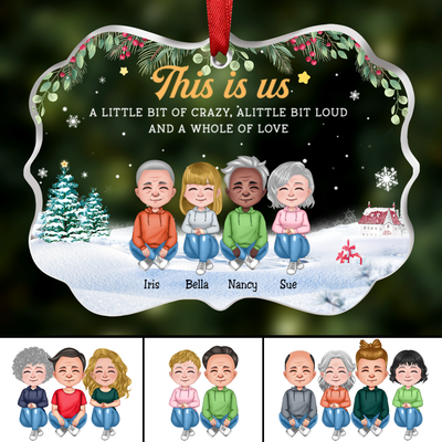Family - This Is Us A Little Bit Of Crazy, A Little Bit Loud And A Whole Of Love - Personalized Transparent Ornament (Ver 2) - Makezbright Gifts