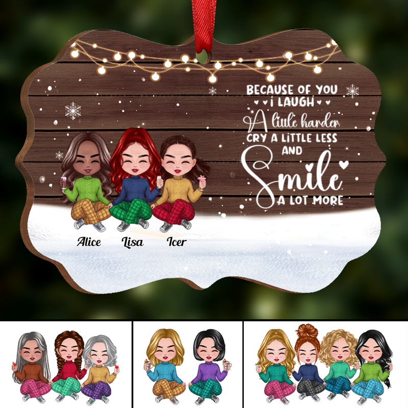 Friends - Because Of You I Laugh A Little Harder Cry A Little Less And Smile A Lot More - Personalized Acrylic Ornament (SA)
